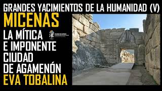 Grandes Yacimientos V MICENAS la mítica e imponente ciudad de Agamenón Eva Tobalina [upl. by Grimaud293]