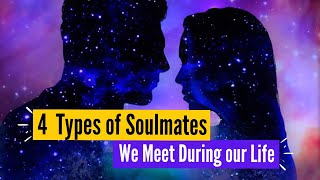 4 Different Types of Soulmates We Meet During Our Life [upl. by Eusadnilem]