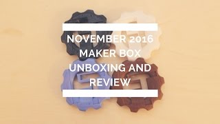 November 2016 Maker Box Unboxing and Review [upl. by Gretal]