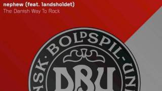 Nephew feat Landsholdet • The Danish Way To Rock HD [upl. by Ieppet]