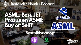 ASML Besi JET Prosus en ASMI Buy or Sell  De Aandeelhouder Podcast Afl 56 [upl. by Dloreg]