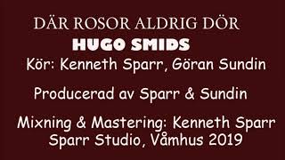 Hugo Smids  Där rosor aldrig dör [upl. by Polivy192]