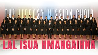 Lal Isua Hmangaihna  The Leprosy Mission Choir  2023  2025 [upl. by Rehptosirhc]