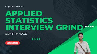 Capstone Project Applied Statistics  Module 5  Applied Statistics Interview Grind [upl. by Reine]