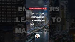 Intuition empowers leaders to make bold decisions shorts businessintuition decisionmaking [upl. by Raffarty]