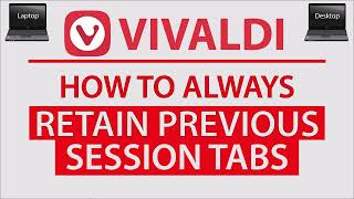 How To Always Retain Previous Session Tabs In Vivaldi Web Browser  PC  2024 [upl. by Glynn]