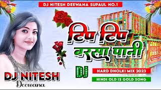 Tip Tip Barsa Pani  Tip Tip Barsa Pani Dj Song  Tip Tip Barsa Pani Remix Song  Dj Nitesh Deewana [upl. by Vashtia]