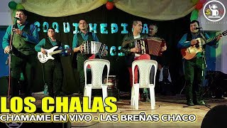 LOS CHALAS CHAMAME EN VIVO  LAS BREÑAS CHACO 2017 [upl. by Htes]