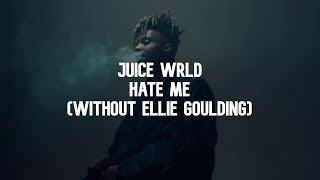 Juice WRLD Hate Me without ellie goulding Lyric Video [upl. by Nyleak121]