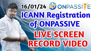 ONPASSIVE ICANN Registration of ONPASSIVE  LIVE SCREEN RECORD VIDEO [upl. by Modern926]