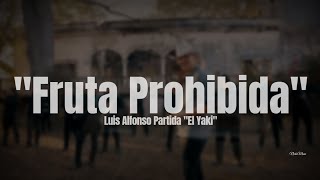 Luis Alfonso Partida quotEl Yakiquot  Fruta Prohibida LETRA Estreno 2023 [upl. by Annawot497]