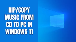 How to rip copy music from a CD to your PC in Windows 11 [upl. by Geralda266]