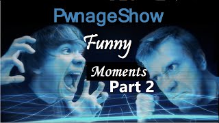 PwnageShow Funny Moments Part 2 [upl. by Atilemrac99]