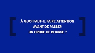 A quoi fautil faire attention avant de passer un ordre de bourse   Info Placements [upl. by Evannia308]