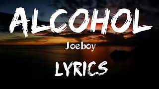 JoeboyAlcohol Lyrics [upl. by Enelrahc]