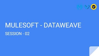 DATAWEAVE  SESSION 02  MULESOFT DATAWEAVE [upl. by Leontyne]