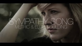 Metric amp Ellie Goulding  Sympathy Song [upl. by Marwin123]