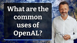 What are the common uses of OpenAL [upl. by Vinnie]