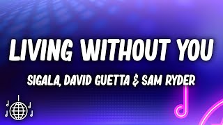 Sigala  Living Without You Lyrics David Guetta amp Sam Ryder [upl. by Sirak796]