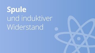 Spule und induktiver Widerstand im Wechselstromkreis  Physik  Elektrizität und Magnetismus [upl. by Annoiek982]