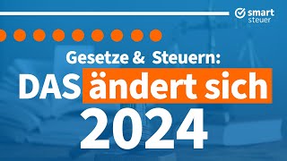 Das ändert sich 2024  Gesetze amp Steuern Änderungen 2024 [upl. by Yonit]