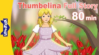 Thumbelina Full Story  80 min  Hans Christian Andersen Princess Story Fairy Tales  Little Fox [upl. by Brighton]