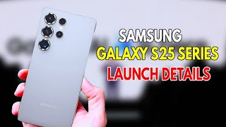 Samsung Galaxy S25 Series Launch Details [upl. by Suhploda458]