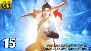 IMMORTALITY SEASON 3 EPISODE 15 SUB INDO  Fang Han Membantay Long Xuan Di Babak Final‼️ [upl. by Nikola519]