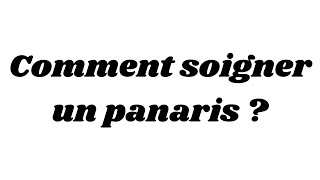 Comment soigner un panaris [upl. by Ahsinauj]