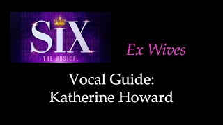 SIX  Ex Wives  Vocal Guide Katherine Howard [upl. by Mendie]