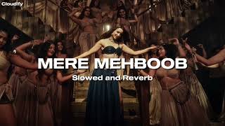 Mere mehboob slowed  reverb • Cloudify • [upl. by Brita]