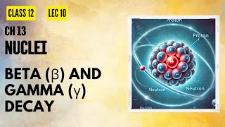 Lect 10 Nuclei  Beta Decay And Gamma Decay [upl. by Berns]