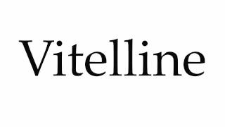 How to Pronounce Vitelline [upl. by Murry376]