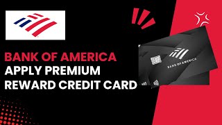 Apply for a Bank of America Premium Rewards Credit Card  Quick amp Easy Steps [upl. by Yrrehs]