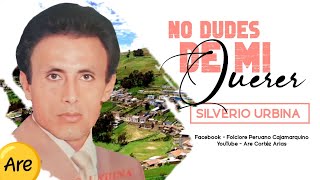 No Dudes De Mi Querer  Silverio Urbina [upl. by Randolf721]