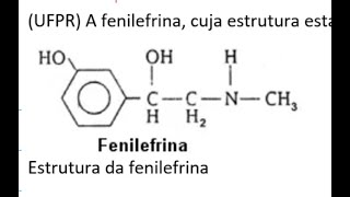 UFPR A fenilefrina cuja estrutura está representada abaixo é usada como descongestionante [upl. by Uyekawa660]