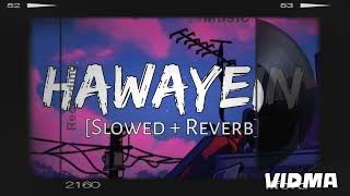 Hawayein SlowedReverb Arijit Singh  Lofi Remix  Pritam Lofi Music [upl. by Bonnette560]