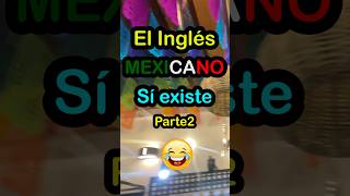 Inglés Mexicano parte 2 [upl. by Leunamne]