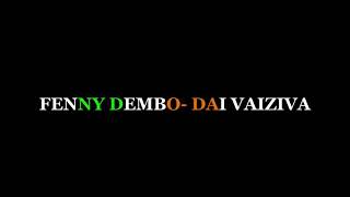 Mwari Dai Aiziva Single Fenny Dembo Dedicated to Leonard Dembo FatherDaughter Conversation [upl. by Atirhs]