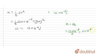 A 600 pF capacitor is charged by a 200 V supply It is then disconnected from the supply and is [upl. by Miun]