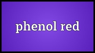 Phenol red Meaning [upl. by Brodsky292]