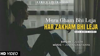 Mera gham bhi leja har zakham bhi leja  Justh  Chaitanya Pandit  New Song  Meri Jeet bhi leja [upl. by Grannias284]