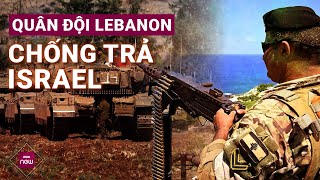 Quân đội Lebanon lần đầu tiên quotđọ súngquot trực tiếp chống trả lại Israel  VTC Now [upl. by Eniawed]