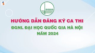 Hướng dẫn đăng ký ca thi Đánh giá năng lực ĐHQG Hà Nội 2024 [upl. by Annekcm]