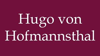 How to Pronounce Hugo von Hofmannsthal Correctly in German [upl. by Zerat]