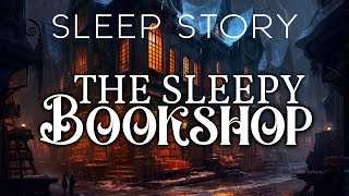 The Bookshop of Sleep A Magical Sleep Narration with Rain Sounds [upl. by George]