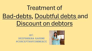 TREATMENT OF BADDEBTS DOUBTFUL DEBTS DISCOUNT ON DEBTORS IN ACCOUNTING CONCEPTS OF COMMERCE [upl. by Thekla]