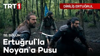 Diriliş Ertuğrul 118 Bölüm  Ertuğrulla Noyana Pusu [upl. by Drye]