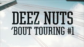 Deez Nuts  Bout Touring 1 [upl. by Nirehtak97]