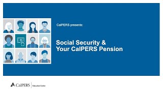 Social Security and Your CalPERS Pension [upl. by Aldin702]